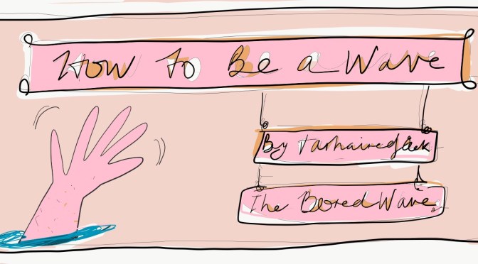 How to be a wave